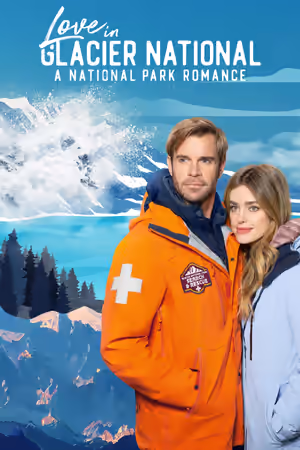 Love in Glacier National: A National Park Romance poster